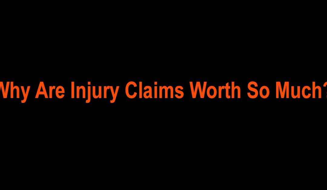 Why Are Injury Claims Worth So Much?